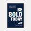 Be BOLD Today by Leigh Burgess