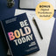 Be BOLD Today by Leigh Burgess