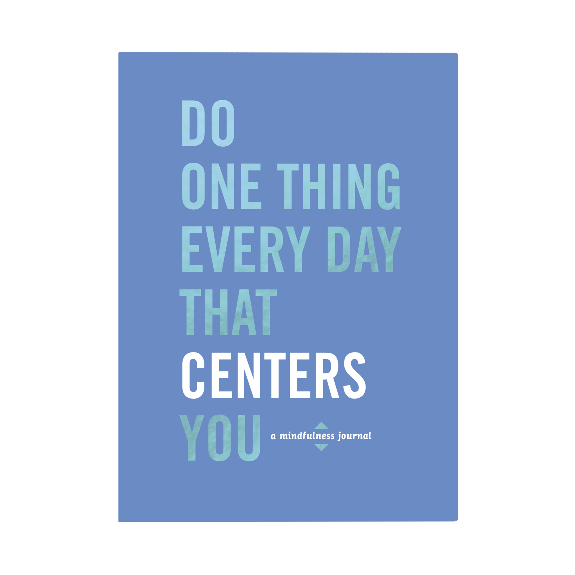 Do One Thing Every Day That Centers You Journal – Ink+Volt