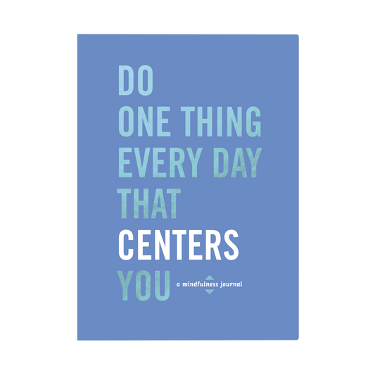 Do One Thing Every Every Day That Centers You Journal