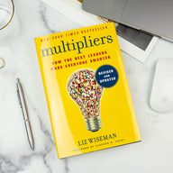 Multipliers: How the Best Leaders Make Everyone Smarter by Liz Wiseman