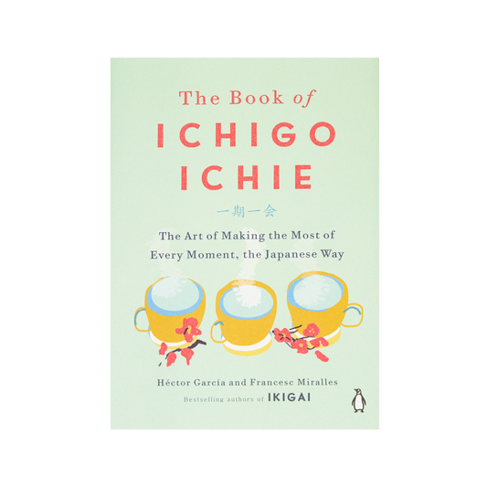 The Book of Ichigo Ichie by Héctor García and Francesc Miralles