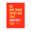 Do One Thing Every Day That Inspires You