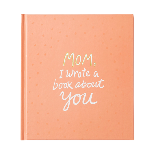 Mom, I Wrote a Book About You