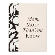 Mom, More Than You Know