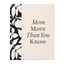 Mom, More Than You Know