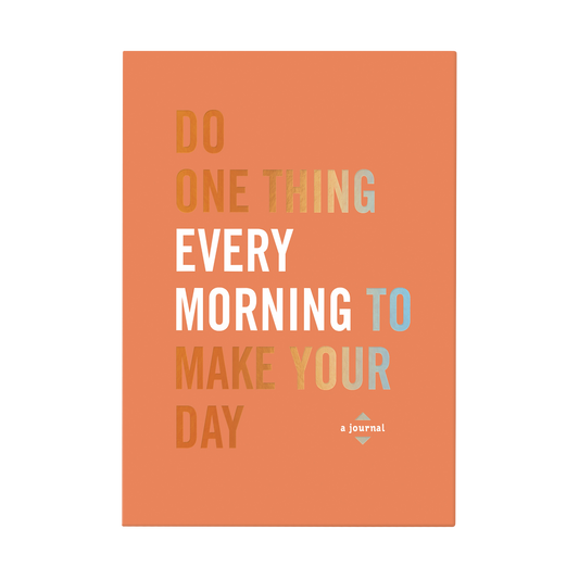 Do One Thing Every Morning To Make Your Day Journal